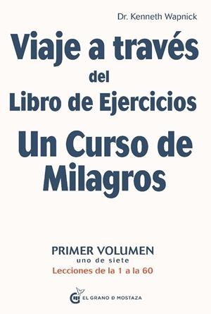 VIAJE A TRAVÉS DEL LIBRO DE EJERCICIOS UN CURSO DE MILAGROS | 9788412175950 | WAPNICK, KENNETH/IRIBARREN, MIGUEL | Llibreria La Gralla | Llibreria online de Granollers
