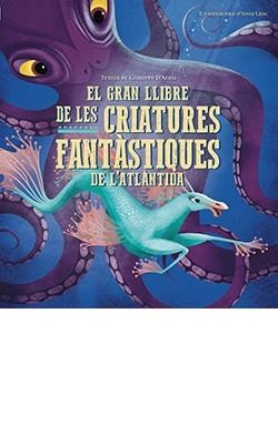 GRAN LLIBRE DE LES CRIATURES FANTASTIQUES DEL'ATLANTIDA, EL | 9788417452957 | D'ANNA, GIUSEPPE | Llibreria La Gralla | Llibreria online de Granollers