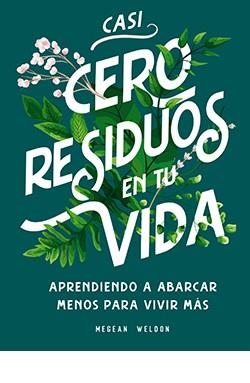 CASI CERO RESIDUOS EN TU VIDA | 9788417452728 | WELDON, MEGEAN | Llibreria La Gralla | Llibreria online de Granollers