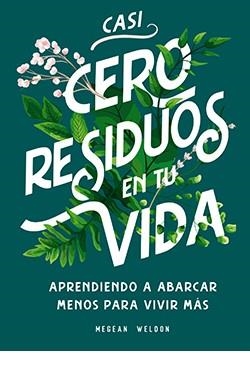 CASI CERO RESIDUOS EN TU VIDA | 9788417452728 | WELDON, MEGEAN | Llibreria La Gralla | Librería online de Granollers