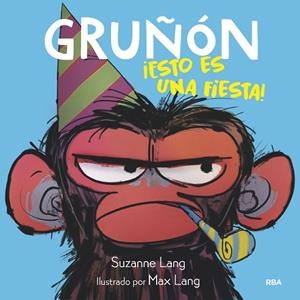 GRUÑÓN  ¡ESTO ES UNA FIESTA! | 9788427221222 | LANG, SUZANNE | Llibreria La Gralla | Librería online de Granollers