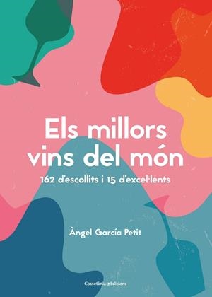 MILLORS VINS DEL MÓN, ELS | 9788490349823 | GARCÍA PETIT, ÀNGEL | Llibreria La Gralla | Llibreria online de Granollers