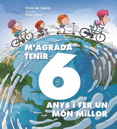 M'AGRADA TENIR 6 ANYS I FER UN MÓN MILLOR | 9788447942435 | VIVIM DEL CUENTU | Llibreria La Gralla | Llibreria online de Granollers