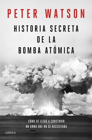 HISTORIA SECRETA DE LA BOMBA ATÓMICA | 9788491992141 | WATSON, PETER | Llibreria La Gralla | Librería online de Granollers