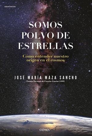 SOMOS POLVO DE ESTRELLAS | 9788491992431 | MAZA, JOSÉ MARÍA | Llibreria La Gralla | Llibreria online de Granollers
