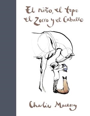 NIÑO, EL TOPO, EL ZORRO Y EL CABALLO, EL | 9788491294788 | MACKESY, CHARLIE | Llibreria La Gralla | Librería online de Granollers