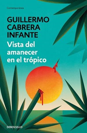 VISTA DEL AMANECER EN EL TRÓPICO (BOLSILLO) | 9788466352888 | CABRERA INFANTE, GUILLERMO | Llibreria La Gralla | Librería online de Granollers