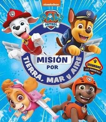 MISIÓN POR TIERRA, MAR Y AIRE (PAW PATROL | PATRULLA CANINA) | 9788448856380 | NICKELODEON, | Llibreria La Gralla | Librería online de Granollers