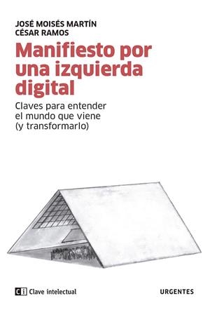 MANIFIESTO POR UNA IZQUIERDA DIGITAL | 9788412225266 | MARTÍN CARRETERO, JOSÉ MOISÉS/RAMOS ESTEBAN, CÉSAR | Llibreria La Gralla | Librería online de Granollers