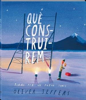 QUÈ CONSTRUIREM | 9788417497750 | JEFFERS, OLIVER | Llibreria La Gralla | Librería online de Granollers
