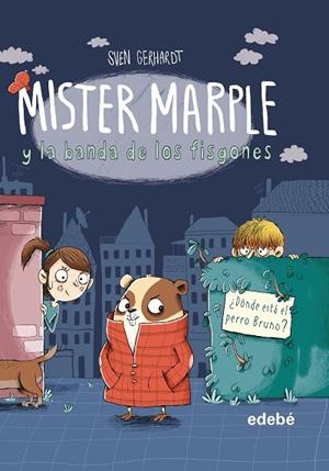 MISTER MARPLE Y LA BANDA DE LOS FISGONES 1: ¿DÓNDE ESTÁ EL PERRO BRUNO? | 9788468349091 | GERHARDT, SVEN | Llibreria La Gralla | Librería online de Granollers