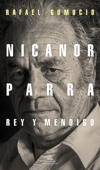 NICANOR PARRA, REY Y MENDIGO | 9788439737421 | GUMUCIO, RAFAEL | Llibreria La Gralla | Llibreria online de Granollers
