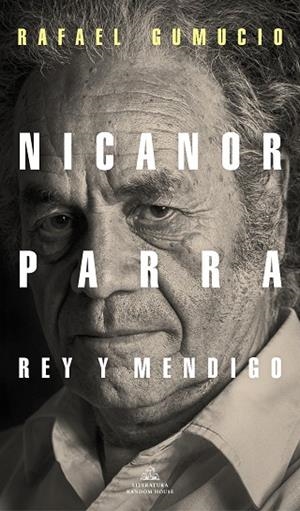 NICANOR PARRA, REY Y MENDIGO | 9788439737421 | GUMUCIO, RAFAEL | Llibreria La Gralla | Librería online de Granollers