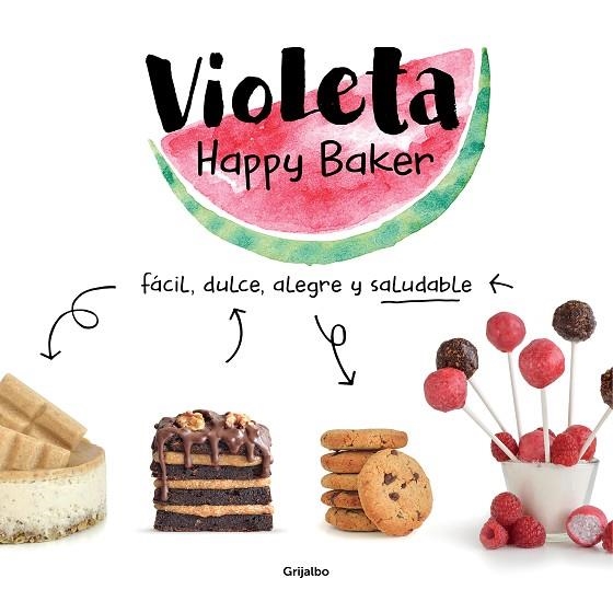 VIOLETA HAPPY BAKER. FÁCIL, DULCE, ALEGRE Y SALUDABLE | 9788417752279 | HAPPY BAKER, VIOLETA | Llibreria La Gralla | Librería online de Granollers