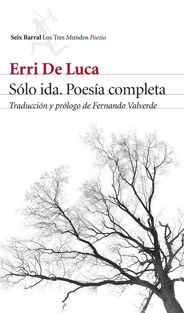 SÓLO IDA. POESÍA COMPLETA | 9788432232749 | DE LUCA, ERRI | Llibreria La Gralla | Llibreria online de Granollers