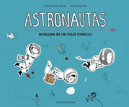 ASTRONAUTAS - BITÁCORA DE UN VIAJE ESPACIAL | 9788412163629 | JUNG, CHANG-HOON / NOH, IN-KYUNG | Llibreria La Gralla | Librería online de Granollers