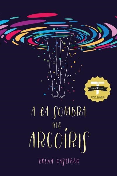 A LA SOMBRA DEL ARCOÍRIS | 9788416327980 | CASTILLO CASTRO, ELENA | Llibreria La Gralla | Librería online de Granollers