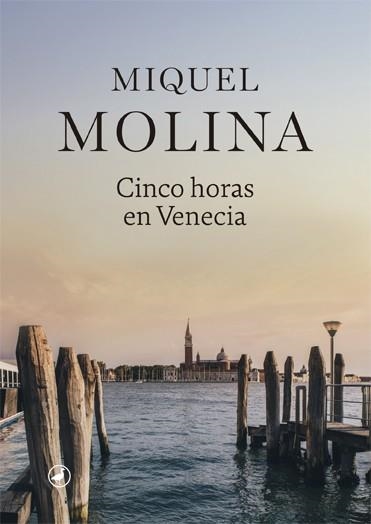 CINCO HORAS EN VENECIA | 9788416673995 | MOLINA, MIQUEL | Llibreria La Gralla | Llibreria online de Granollers