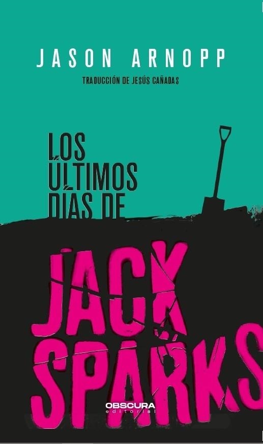 ÚLTIMOS DÍAS DE JACK SPARKS, LOS | 9788412198812 | ARNOPP, JASON | Llibreria La Gralla | Llibreria online de Granollers