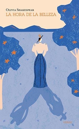 HORA DE LA BELLEZA, LA | 9788494791666 | SHAKESPEAR, OLIVIA | Llibreria La Gralla | Librería online de Granollers