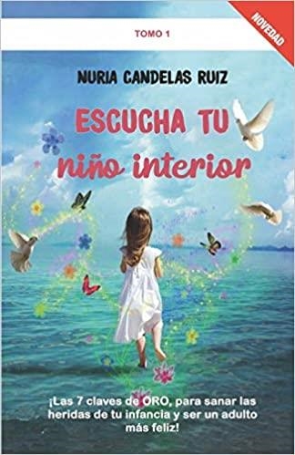 ESCUCHA TU NIÑO INTERIOR | 9788418489075 | CANDELAS RUIZ, NURIA | Llibreria La Gralla | Llibreria online de Granollers