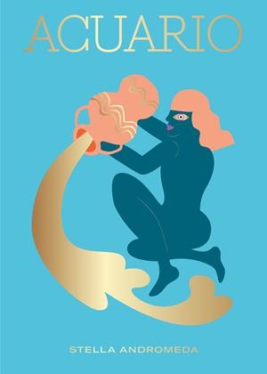 ACUARIO | 9788416407699 | ANDROMEDA, STELLA | Llibreria La Gralla | Llibreria online de Granollers