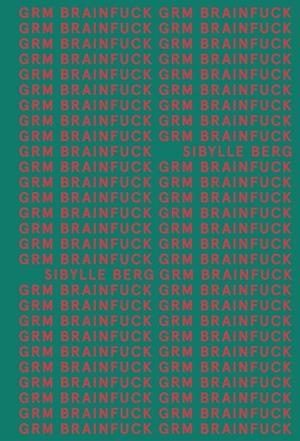 GRM BRAINFUCK (ADN) | 9788413620534 | BERG, SIBYLLE | Llibreria La Gralla | Llibreria online de Granollers
