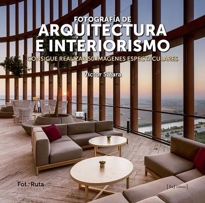 FOTOGRAFIA DE ARQUITECTURA E INTERIORISM | 9788412232912 | SAJARA,VICTOR | Llibreria La Gralla | Llibreria online de Granollers