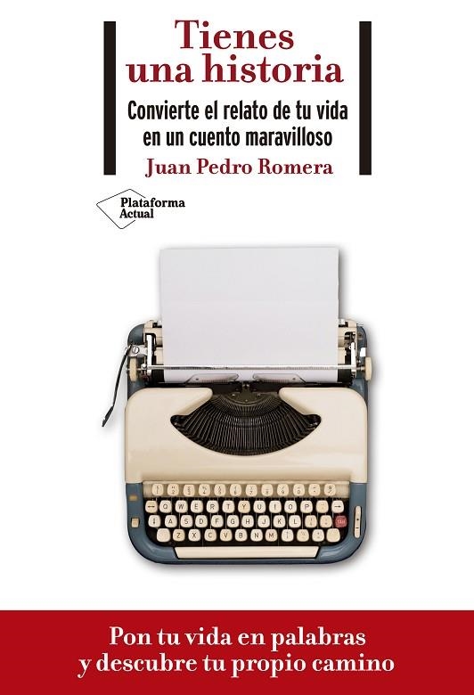 TIENES UNA HISTORIA. CONVIERTE EL RELATO DE TU VIDA EN UN CUENTO MARAVILLOSO | 9788418285073 | ROMERA, JUAN PEDRO | Llibreria La Gralla | Llibreria online de Granollers