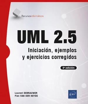 RECURSOS INFORMÁTICOS UML 2.5 - INICIACIÓN, EJEMPLOS Y EJERCICIOS | 9782409027949 | HEYDE, FIEN VAN DER; DEBRAUWER, LAURENT | Llibreria La Gralla | Llibreria online de Granollers