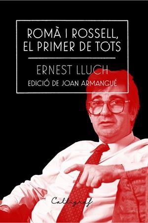 ROMÀ I ROSSELL, EL PRIMER DE TOTS | 9788412212334 | LLUCH I MARTÍN, ERNEST | Llibreria La Gralla | Librería online de Granollers