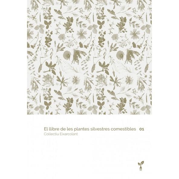 LLIBRE DE LES PLANTES SILVESTRES COMESTIBLES 01, EL | 9788418530012 | COL·LECTIU EIXARCOLANT | Llibreria La Gralla | Librería online de Granollers