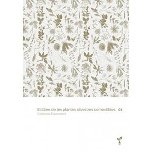 LLIBRE DE LES PLANTES SILVESTRES COMESTIBLES 01, EL | 9788418530012 | COL·LECTIU EIXARCOLANT | Llibreria La Gralla | Librería online de Granollers