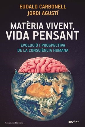 MATÈRIA VIVENT, VIDA PENSANT | 9788490349724 | CARBONELL I ROURA, EUDALD/AGUSTÍ BALLESTER, JORDI | Llibreria La Gralla | Librería online de Granollers