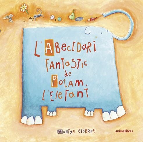 ABECEDARI FANTÀSTIC DE POTAM L'ELEFANT, L' | 9788417599911 | GISBERT NAVARRO, MONTSE | Llibreria La Gralla | Llibreria online de Granollers