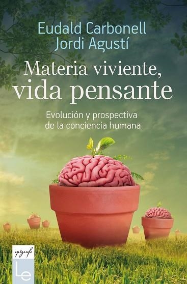 MATERIA VIVIENTE, VIDA PENSANTE | 9788416918782 | CARBONELL I ROURA, EUDALD/AGUSTÍ BALLESTER, JORDI | Llibreria La Gralla | Librería online de Granollers