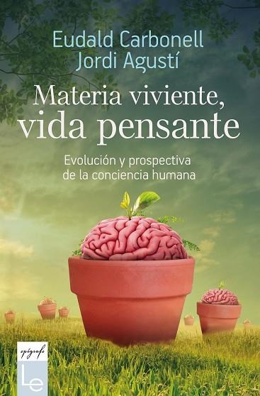 MATERIA VIVIENTE, VIDA PENSANTE | 9788416918782 | CARBONELL I ROURA, EUDALD/AGUSTÍ BALLESTER, JORDI | Llibreria La Gralla | Llibreria online de Granollers