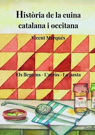 HISTÒRIA DE LA CUINA CATALANA I OCCITANA 3  ELS LLEGUMS L'ARROS LA PASTA | 9788412156980 | MARQUÉS CARBONELL, VICENT | Llibreria La Gralla | Librería online de Granollers