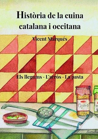 HISTÒRIA DE LA CUINA CATALANA I OCCITANA 3  ELS LLEGUMS L'ARROS LA PASTA | 9788412156980 | MARQUÉS CARBONELL, VICENT | Llibreria La Gralla | Llibreria online de Granollers