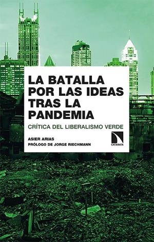 BATALLA POR LAS IDEAS TRAS LA PANDEMIA, LA | 9788413520827 | ARIAS DOMÍNGUEZ, ASIER | Llibreria La Gralla | Librería online de Granollers