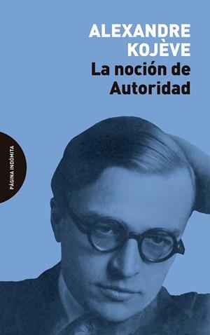 NOCIÓN DE AUTORIDAD, LA | 9788412240412 | KOJÈVE, ALEXANDRE | Llibreria La Gralla | Llibreria online de Granollers