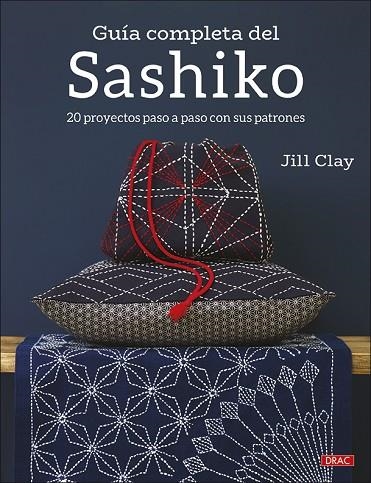 GUÍA COMPLETA DEL SASHIKO | 9788498746686 | CLAY, JILL | Llibreria La Gralla | Llibreria online de Granollers