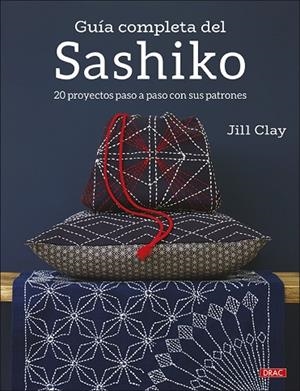 GUÍA COMPLETA DEL SASHIKO | 9788498746686 | CLAY, JILL | Llibreria La Gralla | Llibreria online de Granollers