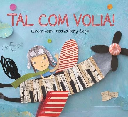 TAL COM VOLIA! | 9788416490738 | KELLER, ELINOAR/PELEG SEGAL, NAAMA | Llibreria La Gralla | Librería online de Granollers