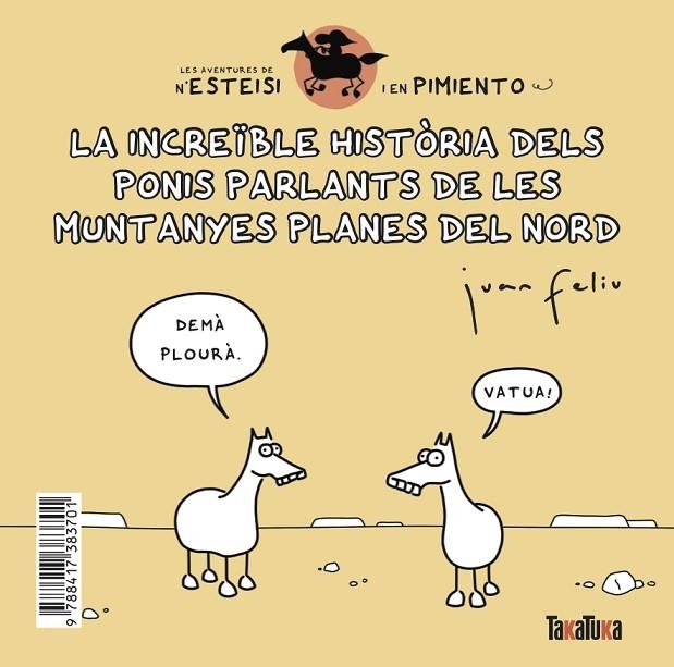 INCREÏBLE HISTÒRIA DELS PONIS PARLANTS DE LES MUNTANYES PLANES DEL NORD, LA * N’E | 9788417383701 | FELIÚ SASTRE, JUAN | Llibreria La Gralla | Llibreria online de Granollers