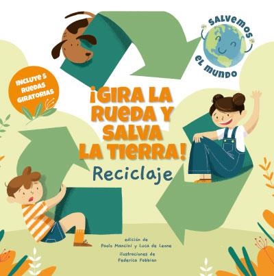 ¡GIRA LA RUEDA Y SALVA LA TIERRA! RECICLAJE (VVKID | 9788468272184 | MANCINI, PAOLO; DE LEONE, LUCA | Llibreria La Gralla | Llibreria online de Granollers