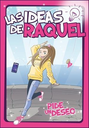 PIDE UN DESEO (LAS IDEAS DE RAQUEL 1) | 9788448856281 | RAQUEL | Llibreria La Gralla | Librería online de Granollers