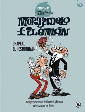 CHAPEAU EL «ESMIRRIAU»  ESENCIALES F.IBÁÑEZ 2 | 9788402424266 | IBÁÑEZ, FRANCISCO | Llibreria La Gralla | Librería online de Granollers