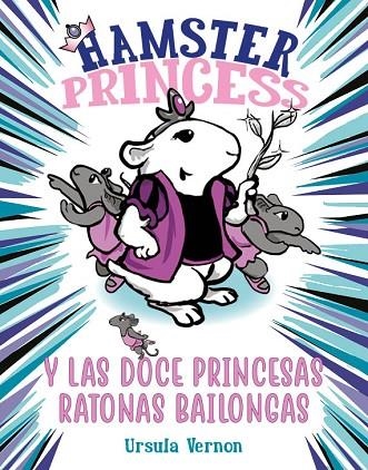 HAMSTER PRINCESS Y LAS DOCE PRINCESAS RATONAS BAILONGAS | 9788417671884 | VERNON, URSULA | Llibreria La Gralla | Llibreria online de Granollers