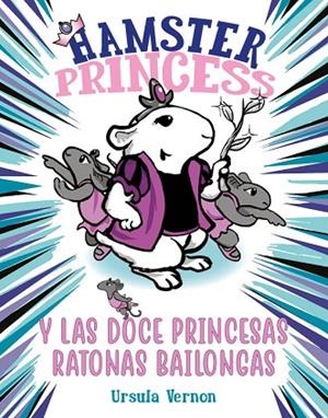 HAMSTER PRINCESS Y LAS DOCE PRINCESAS RATONAS BAILONGAS | 9788417671884 | VERNON, URSULA | Llibreria La Gralla | Llibreria online de Granollers